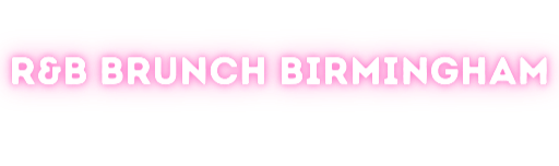 R&B Brunch Birmingham Is The UK’s Biggest Club Daytimer. - Welcome To ...